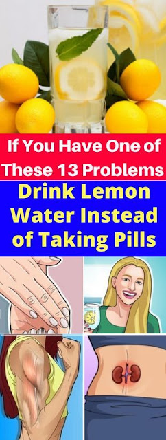 If You Have One of These 13 Problems, Drink Lemon Water Instead of Taking Pill