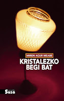 Kristalezko begi bat, Miren Agur Meabe