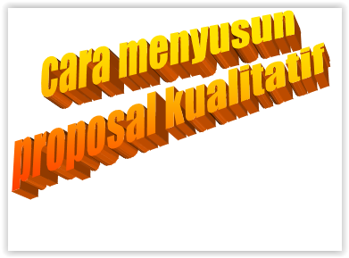 Cara mudah menyusun proposal penelitian kualitatif