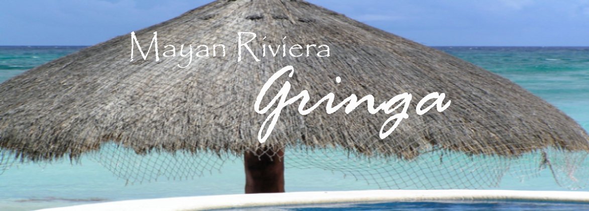 Mayan Riviera Gringa
