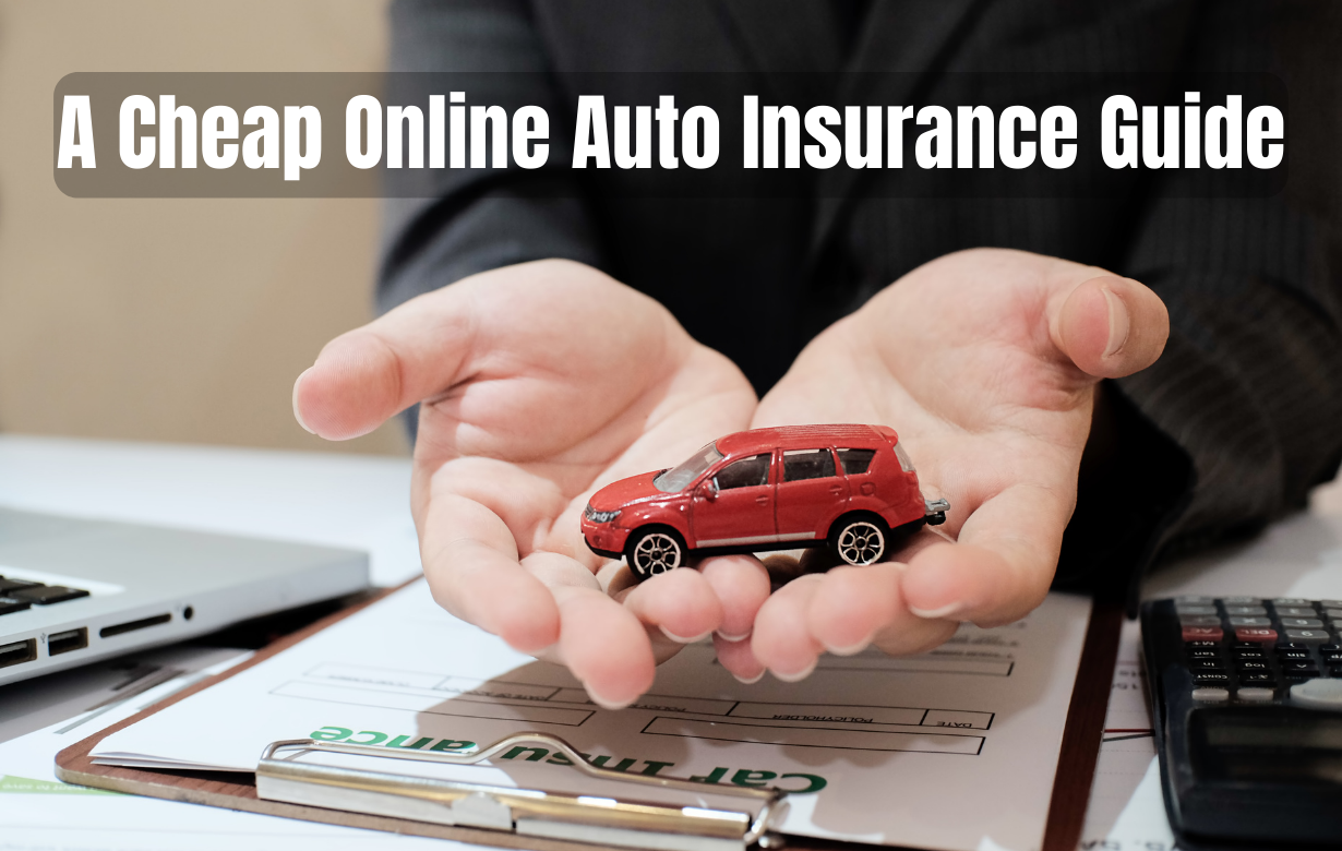 A Cheap Online Auto Insurance Guide