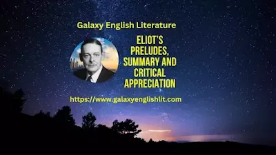 Eliot’s Preludes, Summary and Critical Appreciation