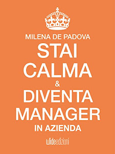 Stai Calma e Diventa Manager in Azienda