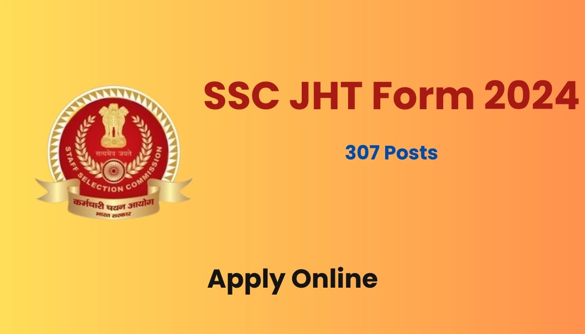 SSC JHT Application Form 2024 Started Now at ssc.nic.in