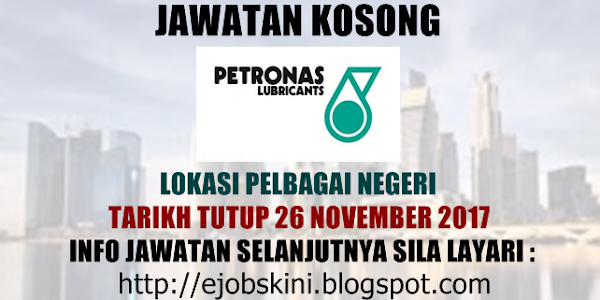 Jawatan Kosong PETRONAS Lubricants Marketing (Malaysia) Sdn Bhd - 26 November 2017
