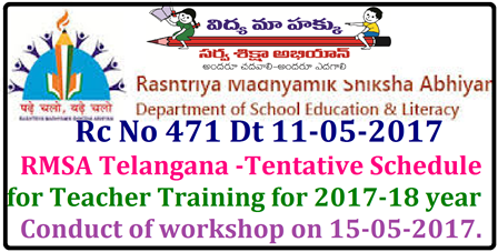 Rc No 471 RMSA Telangana -Tentative Schedule for Teacher Training for the year 2017-18 Conduct of workshop on 15-05-2017. The Commissioner and Director of School Education, Telangana, Hyderabad is pleased to depute the following Officials for one day workshop on 15th may 2017 for finalization of RMSA Training schedule for the year 2017-18 based on RMSA, PAB approvals Therefore to finalize Teacher Training Schedule few officials from different districts have been asked to attend the one day workshop at RMSA,TS Telangana./2017/05/rc-no-471-TS-rmsa-telangana-tentative-schedule-for-teacher-training-2017-18-conduct-of-workshop.html