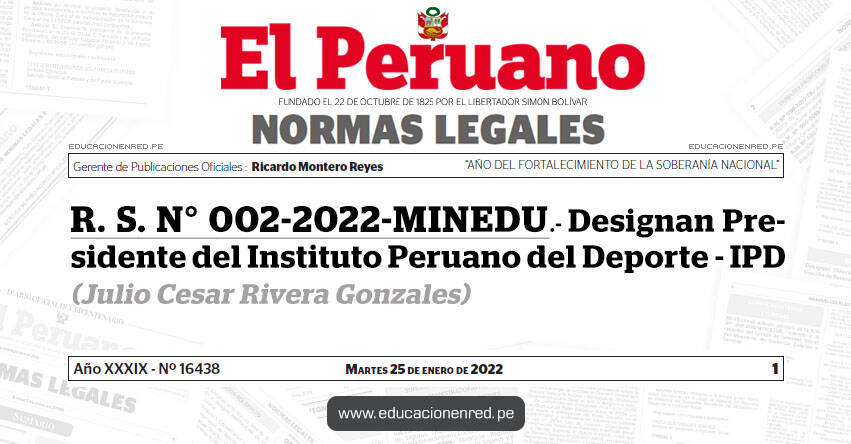 R. S. N° 002-2022-MINEDU.- Designan Presidente del Instituto Peruano del Deporte (Julio Cesar Rivera Gonzales)