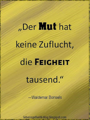 Mut kennt nur eine Richtung, Unentschlossenheit, Feigheit, Unsicherheit, Entscheidung treffen, Angst vor der Reue, das Leben lehrt uns, Erfahrungen wiederholen sich, auf sein Gefühl hören, Argumente des Verstandes sind auf Sicherheit ausgelegt, der Verstand will Sicherheit, Ego, Angst vor Veränderung, lebensgefühl blog, Bild, visuelle zitate, weisheit, 