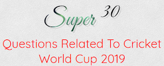 super 30 questions related to cricket world cup