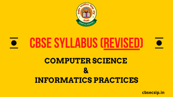 Revised Syllabus for computer Science and Informatics Practices 2020-21