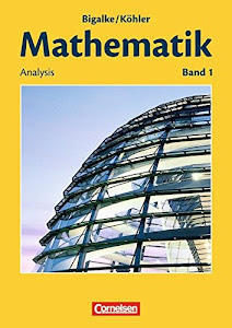 Bigalke/Köhler: Mathematik - Allgemeine Ausgabe - Band 1: Analysis - Schülerbuch