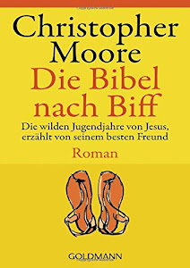 Die Bibel nach Biff. Die wilden Jugendjahre von Jesus, erzählt von seinem besten Freund