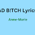 Anne-Marie - SAD B!TCH Lyrics & Song Info