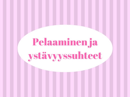 Pelaaminen ja ystävyyssuhteet