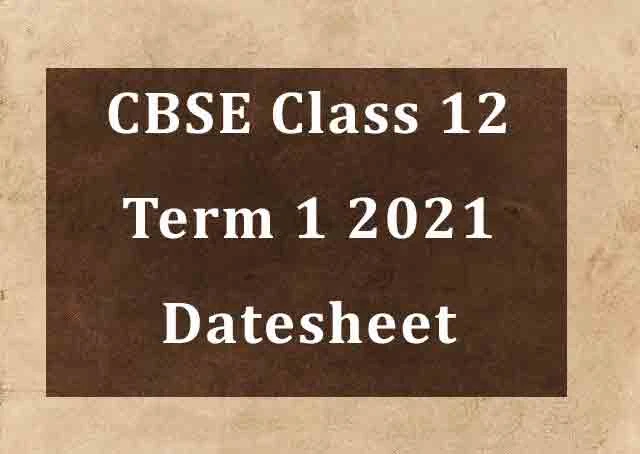 CBSE Class 12 Term 1 2021 Datesheet Released