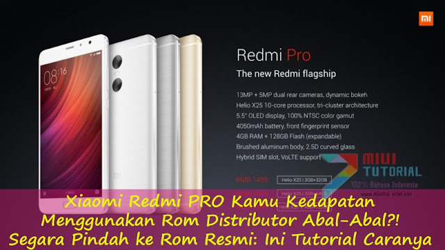 Xiaomi Redmi PRO Kamu Kedapatan Menggunakan Rom Distributor Abal-Abal?! Segara Pindah ke Rom Resmi: Ini Tutorial Caranya