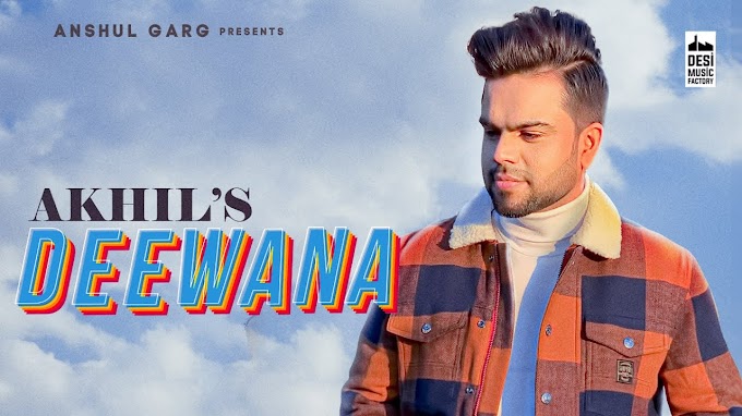  Deewana दीवाना   lyrics in hindi punjabi - Akhil | Pav Dharia | Anshul Garg |MANINDER KAILEY  Latest Punjabi song