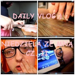 Daily Vlog cz. II :) Gotujemy, robimy pazurki, szalejemy z włosami i czytamy:) 