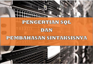 PENGERTIAN SQL DAN PEMBAHASAN SINTAKSISNYA