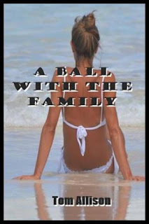 https://www.ronaldbooks.com/Erotica-13/A+Ball+with+the+Family+is+in+an+erotic+novel+dealing+with+incest+by+Tom+Allison-738