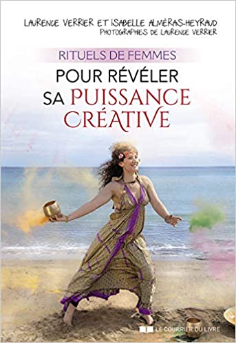 Mon avis sur le ivre Rituels de femmes pour révéler sa puissance créative de Laurence Verrier et Isabelle Alméras-Heyraud