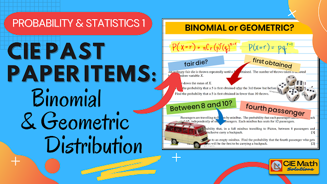 binomial distribution, geometric distribution, discrete random variables, probability, expectation, mean, variance, standard deviation, random variables, Cambridge AS Level exam, exam preparations, past paper items, AS level Probability and Statistics