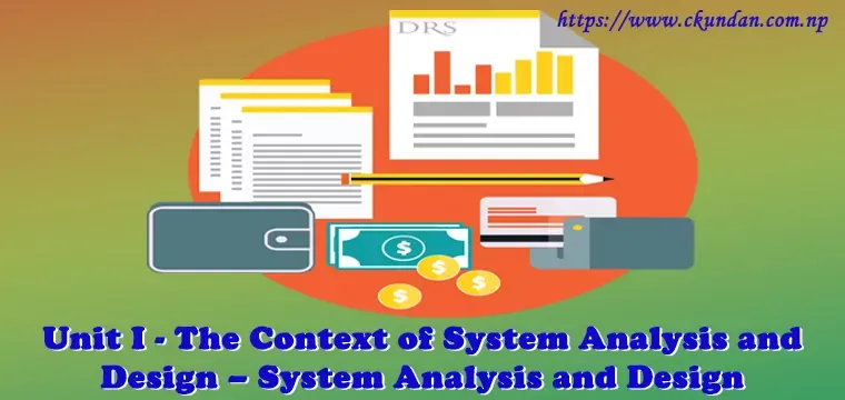 The Context of System Analysis and Design – System Analysis and Design