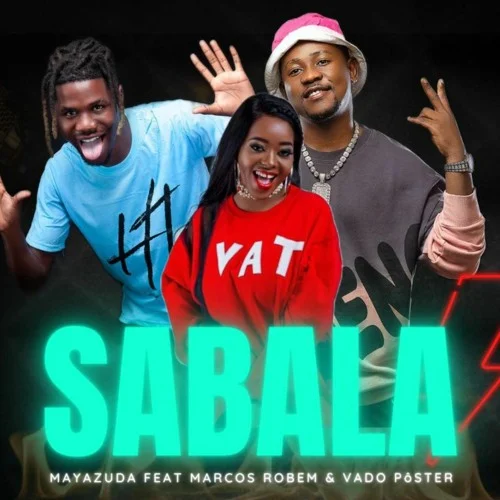 DOWNLOAD MP3 : Maya Zuda ft Marcos Robem - Sabala (ProdDj Vado Poster) [ 2o22 ]