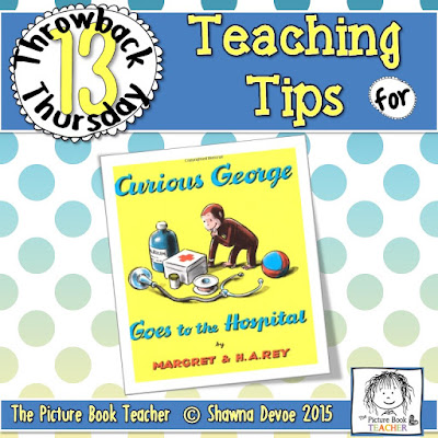 Curious George Goes to the Hospital by H.A. Rey TBT - Teaching Tips.