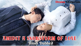 Amidst a Snowstorm of Love [Chinese Drama] in Urdu Hindi Dubbed – Complete – DramaNitam