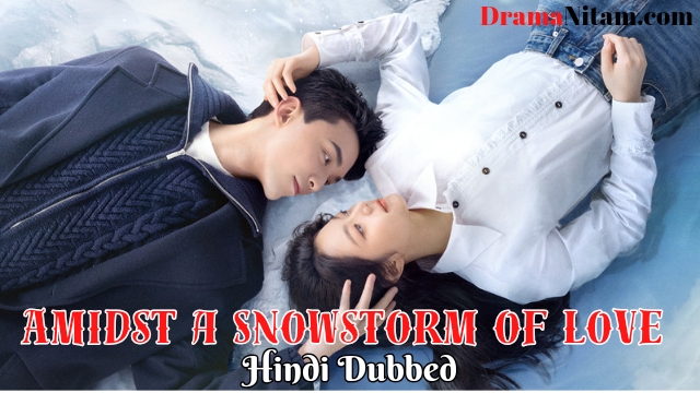 Amidst a Snowstorm of Love [Chinese Drama] in Urdu Hindi Dubbed – Episodes  22-23 Added – DramaNitam