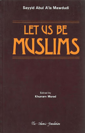 Let Us Be Muslims Syed Abul Ala Mawdudi