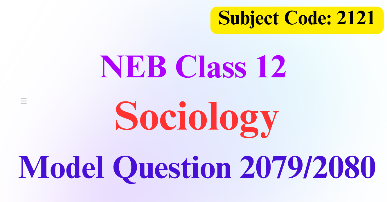 NEB Class 12 Sociology Model Question 2080
