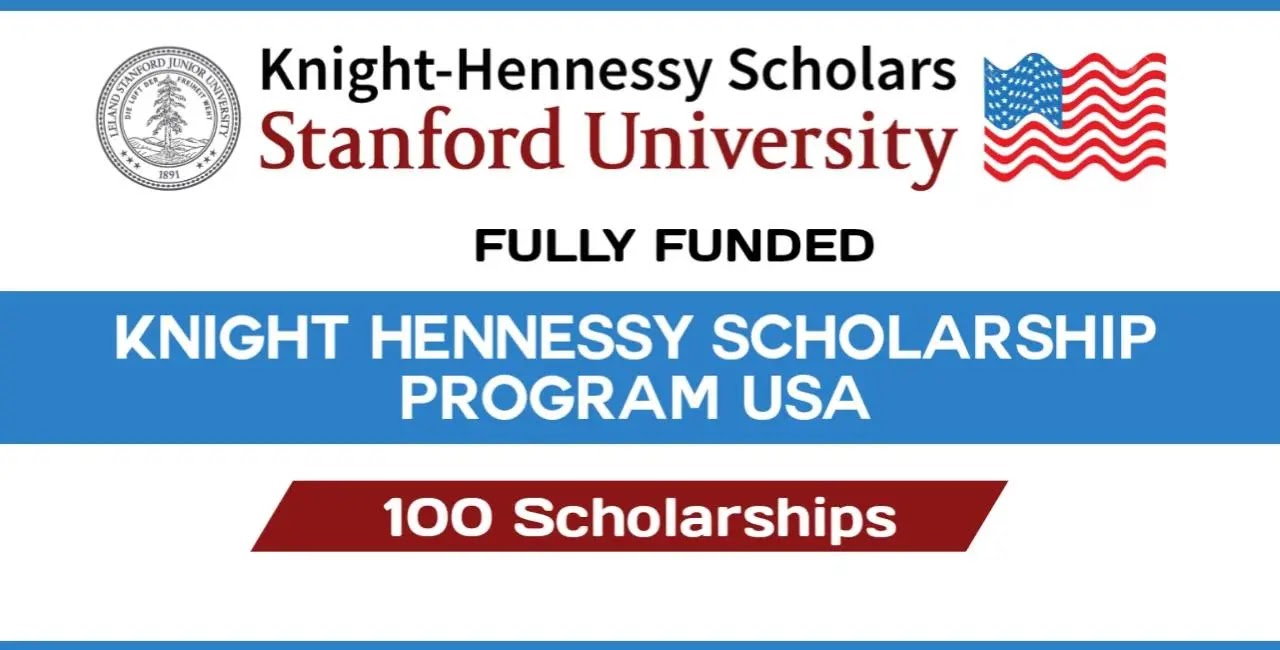 100 Fully Funded Knight Hennessy Scholarship Program 2023 in the USA