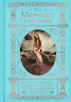 Image: The Mermaid Handbook: An Alluring Treasury of Literature, Lore, Art, Recipes, and Projects (The Enchanted Library) | Hardcover – Illustrated: 240 pages | by Carolyn Turgeon (Author). Publisher: Harper Design; Illustrated edition (May 15, 2018)