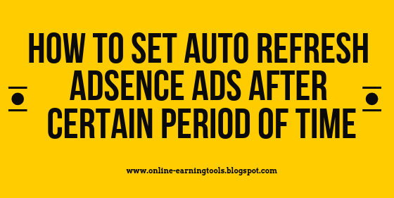 HOW TO AUTO REFRESH ADSENSE ADS WITHOUT GETING BANNED