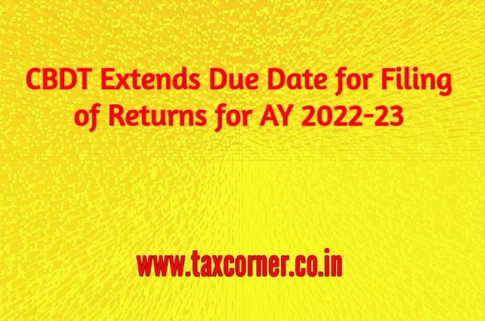 CBDT Extends Due Date for Filing of Returns for AY 2022-23