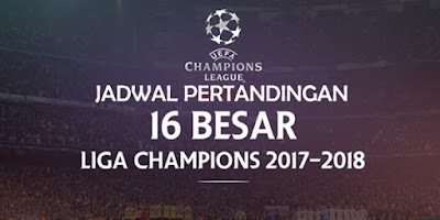 Jadwal Pertandingan Liga Champions 16 Besar 2017-2018