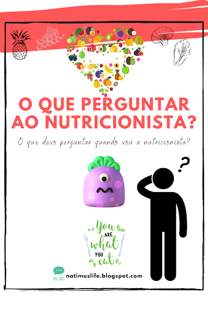 O que devo perguntar quando vou ao nutricionista? Natimus Life Blog.