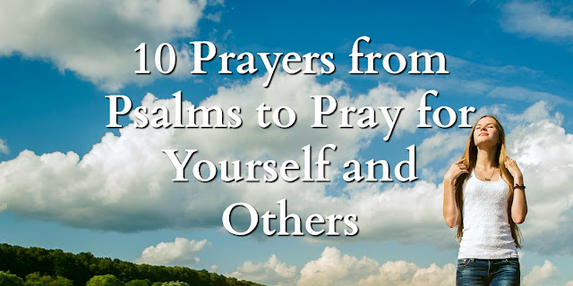 This short devotion provides 10 prayers from the Psalms. There's power in praying Scripture. #BibleLoveNotes #Bible #Psalms