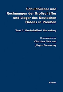 Schuldbücher und Rechnungen der Großschäffer und Lieger des deutschen Bd.3 : Großschäfferei Marienburg