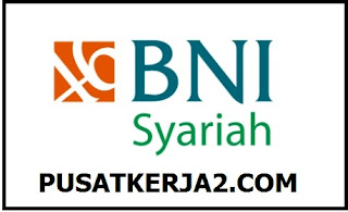 Lowongan Kerja SMA SMK D3 S1 PT BNI Syariah Teller Maret 2020 