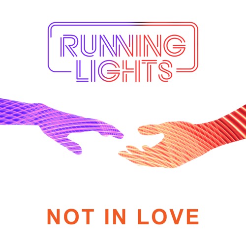 Running Lights Drop New Single ‘Not In Love’ 