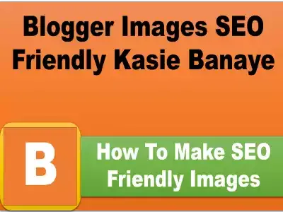Blogger: Blog Post Images SEO Friendly Kasie Banaye? जब आप कोई पोस्ट को पब्लिश करते है। जब search engine सबसे पहले आप की post की Back links tags और आप की Images पर ही Focus करता है।