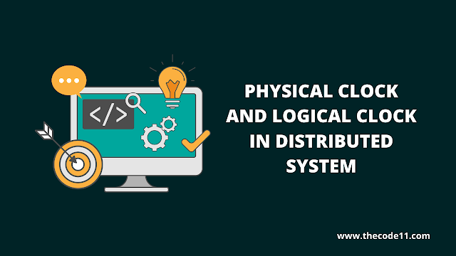 Physical Clock and Logical Clock in Distributed System