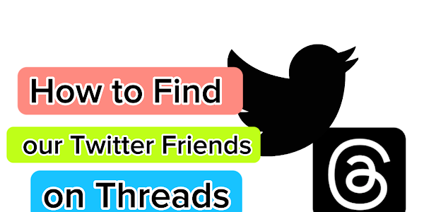 How to Find our Twitter Friends on Threads