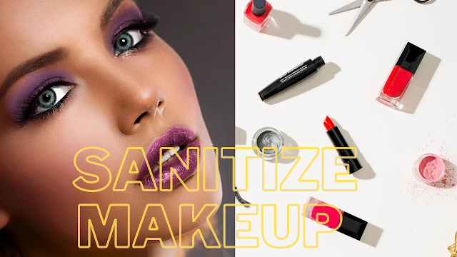 How  to   Sanitize Your   Makeup: The  Complete Guide