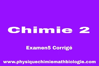 Examen5 Corrigé de Chimie 2 (Thermodynamique et chimie des solutions ) (L1-S2-SNV)