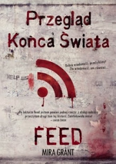 "FEED Przegląd Końca Świata" Mira Grant - recenzja