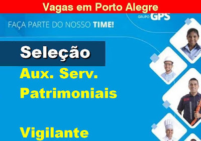 Empresa seleciona Aux. Segurança Patrimonial e Vigilante em Porto Alegre